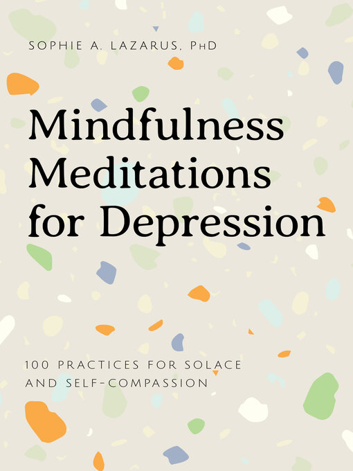 Title details for Mindfulness Meditations for Depression by Sophie A Lazarus PhD - Available